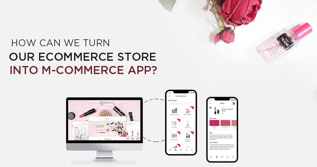 Turn eCommerce store into M-Commerce App